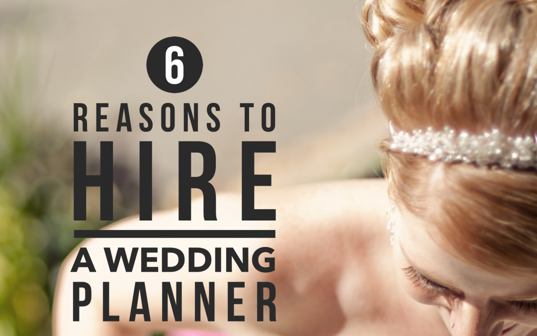 6 Reasons to Hire a Wedding Planner